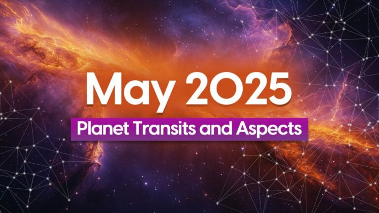 May 2025 Planetary Transits and Aspects: A Cosmic Roadmap to Your Destiny